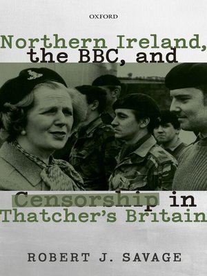 cover image of Northern Ireland, the BBC, and Censorship in Thatcher's Britain